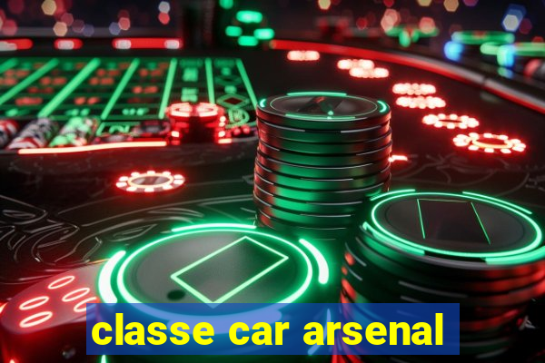 classe car arsenal